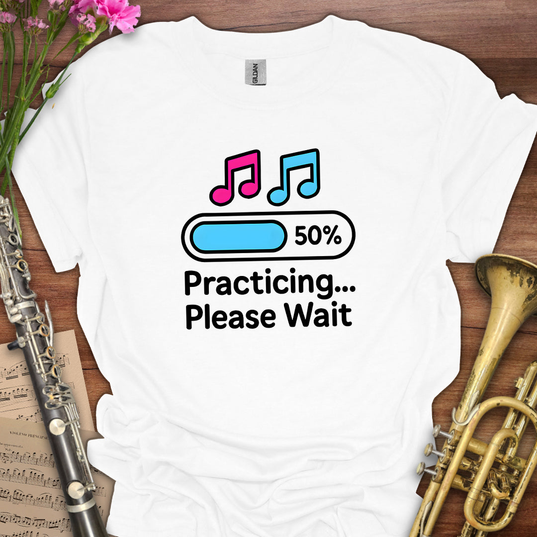 Practicing Please Wait T-Shirt