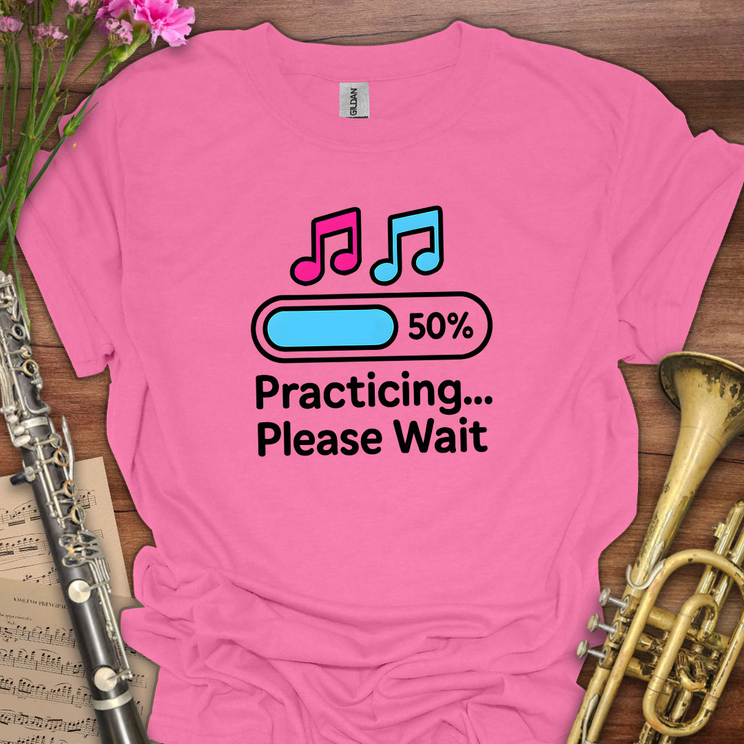 Practicing Please Wait T-Shirt