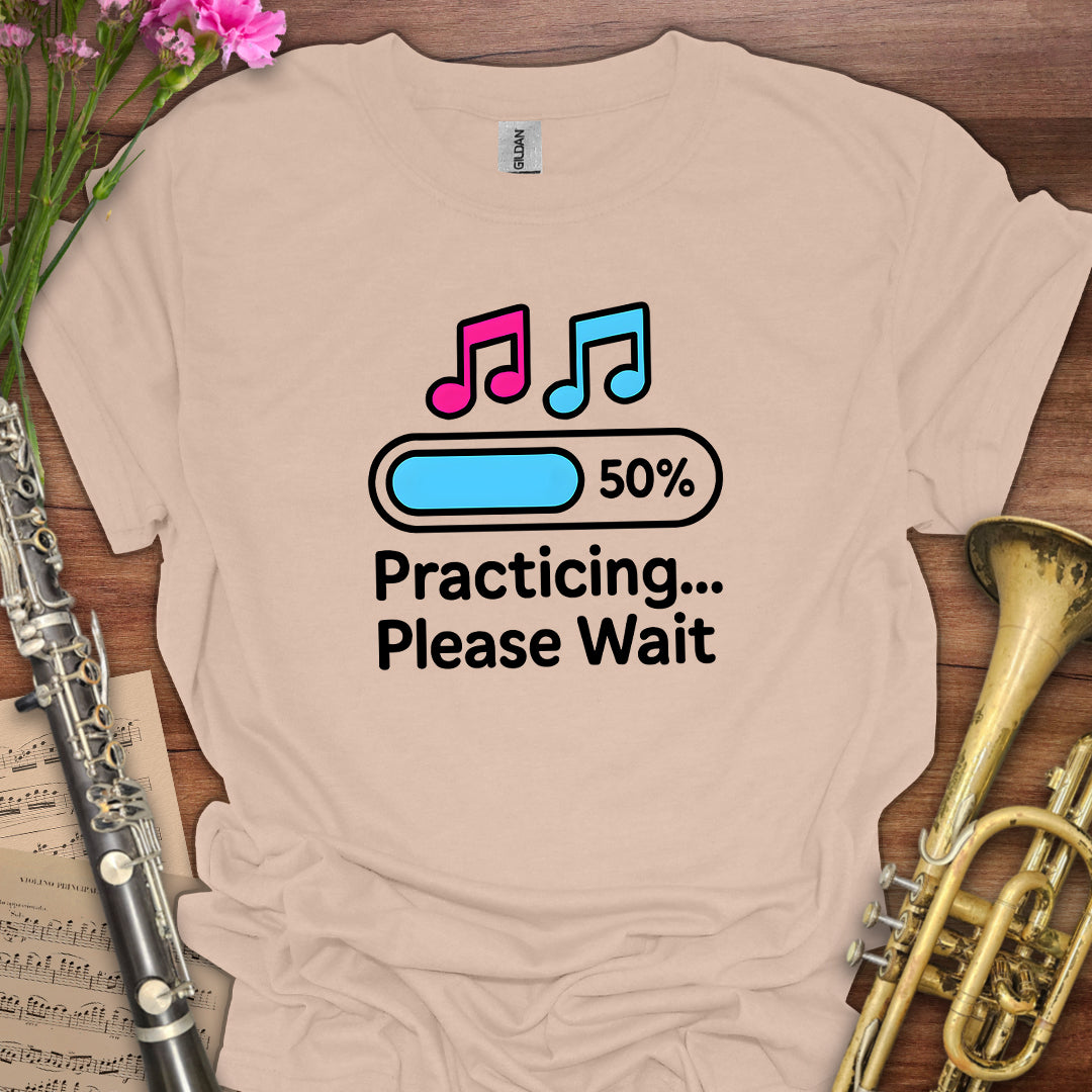 Practicing Please Wait T-Shirt