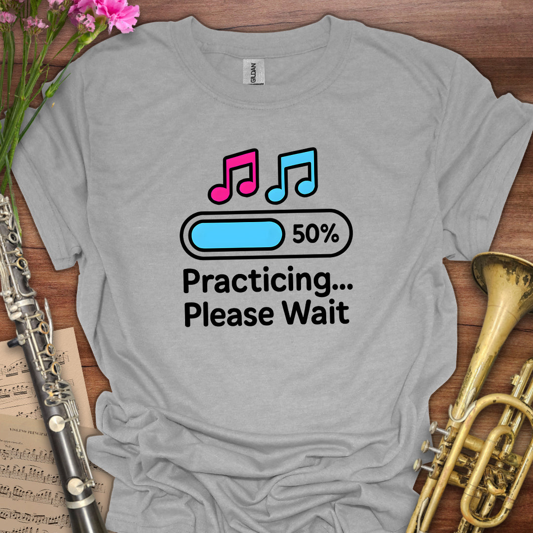 Practicing Please Wait T-Shirt