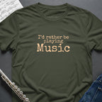 Rather Be Playing Music T-Shirt
