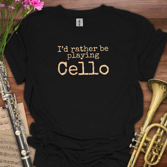 Rather Playing Cello T-Shirt