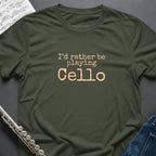 Rather Playing Cello T-Shirt