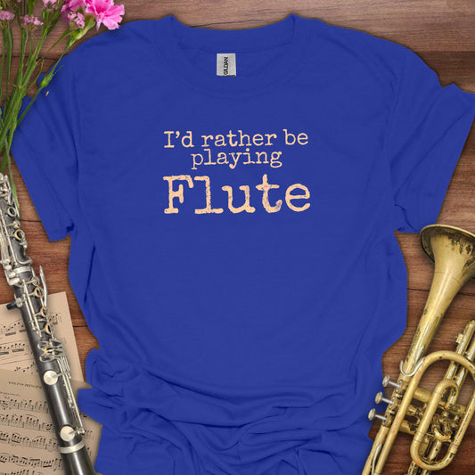 Rather Playing Flute T-Shirt