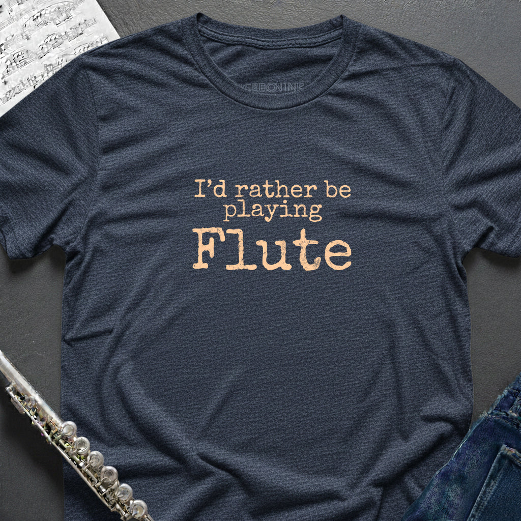 Rather Playing Flute T-Shirt