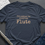 Rather Playing Flute T-Shirt