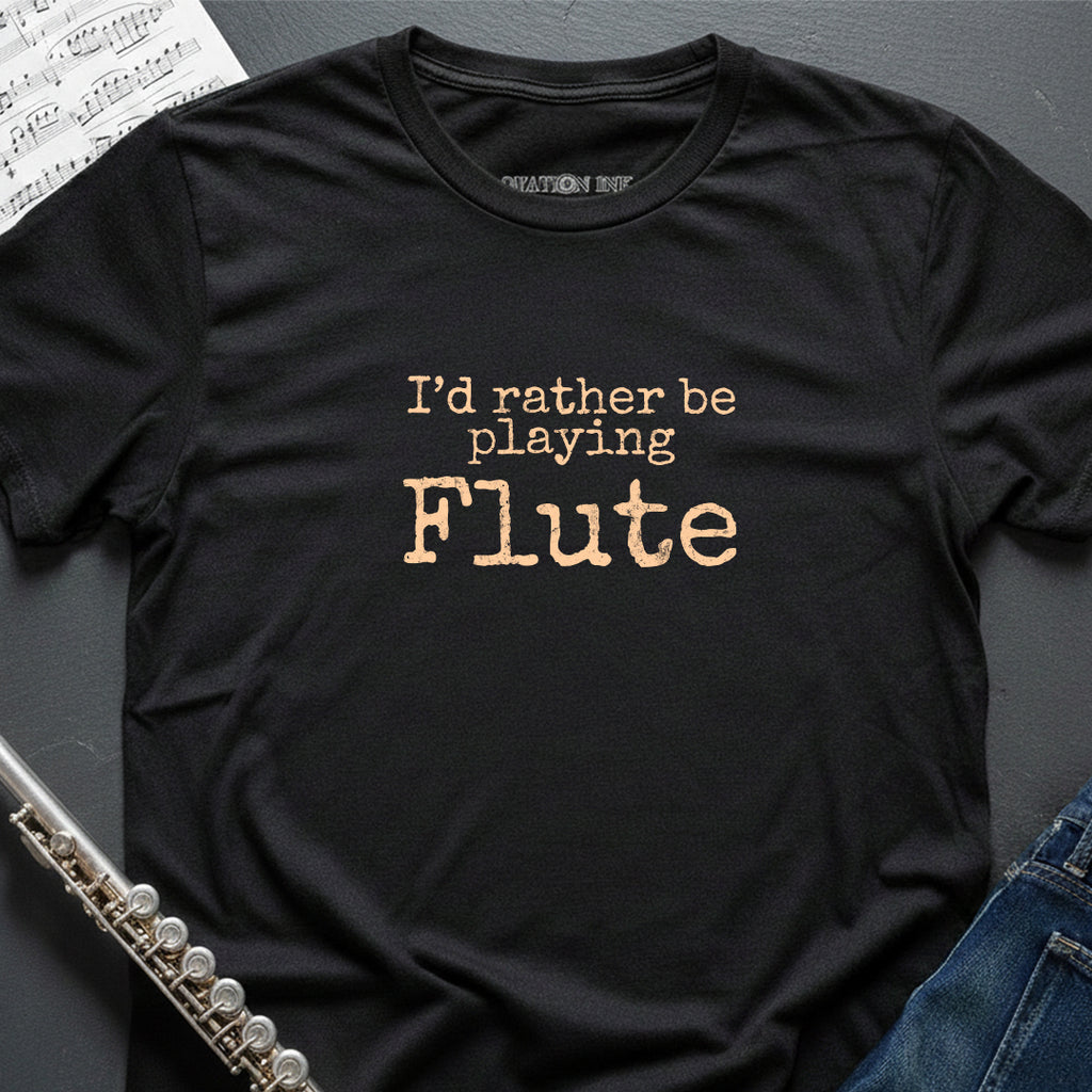 Rather Playing Flute T-Shirt