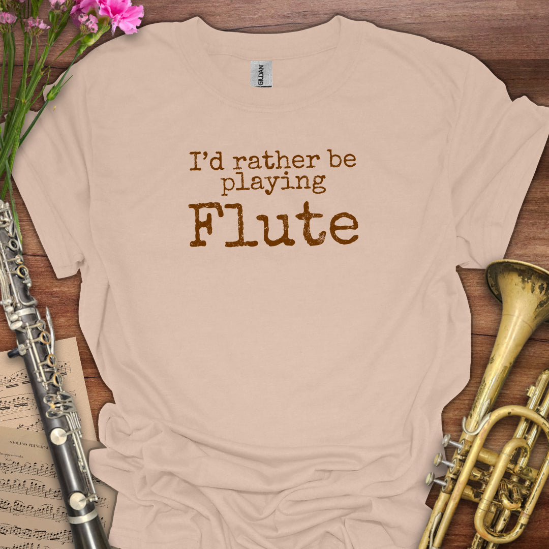 Rather Playing Flute T-Shirt