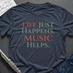 Life Happens Music Helps T-Shirt