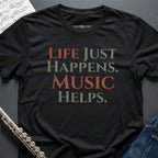 Life Happens Music Helps T-Shirt