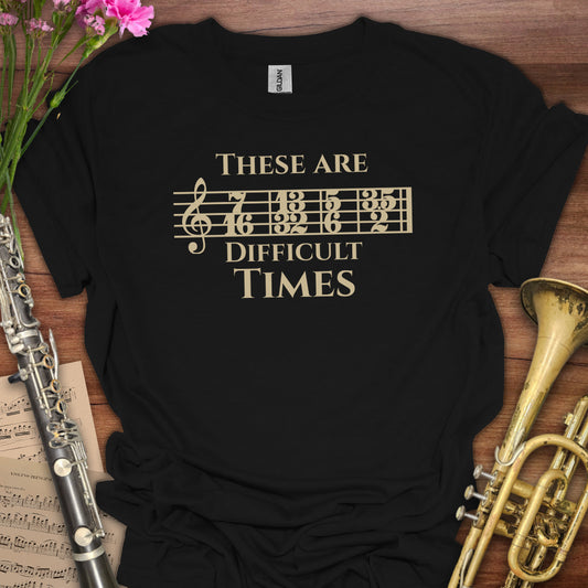 Difficult Times T-Shirt