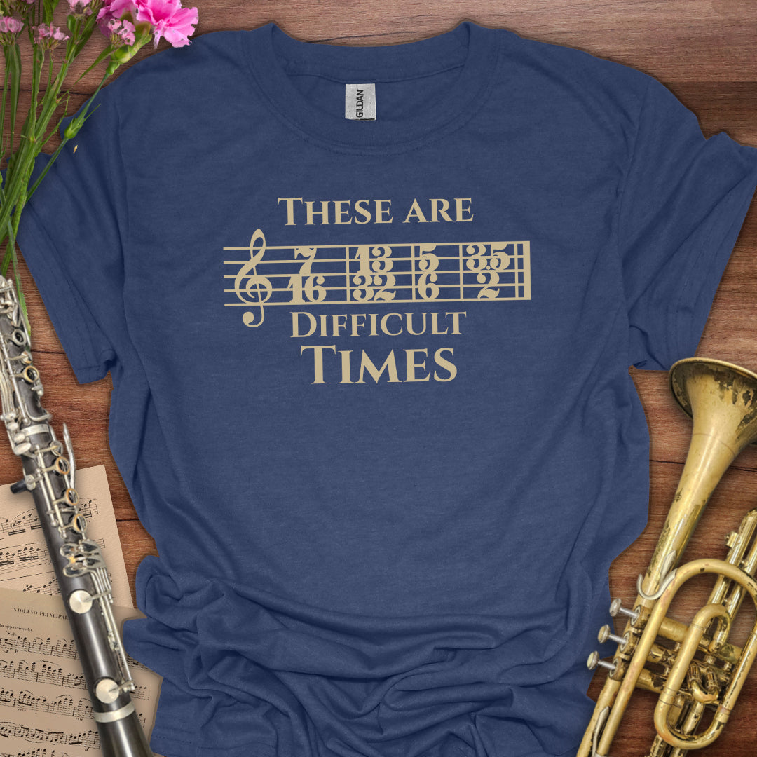 Difficult Times T-Shirt