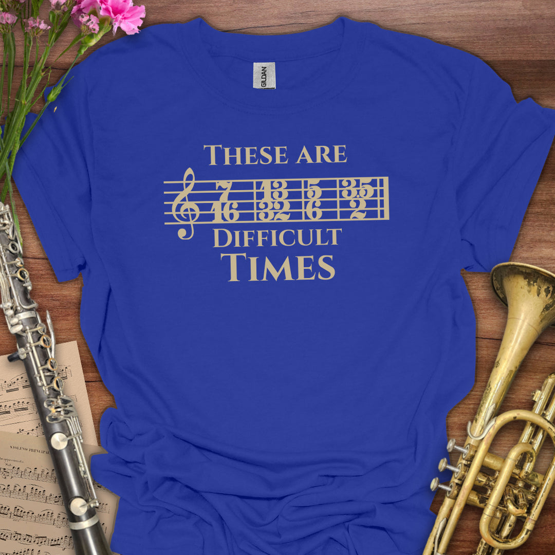 Difficult Times T-Shirt