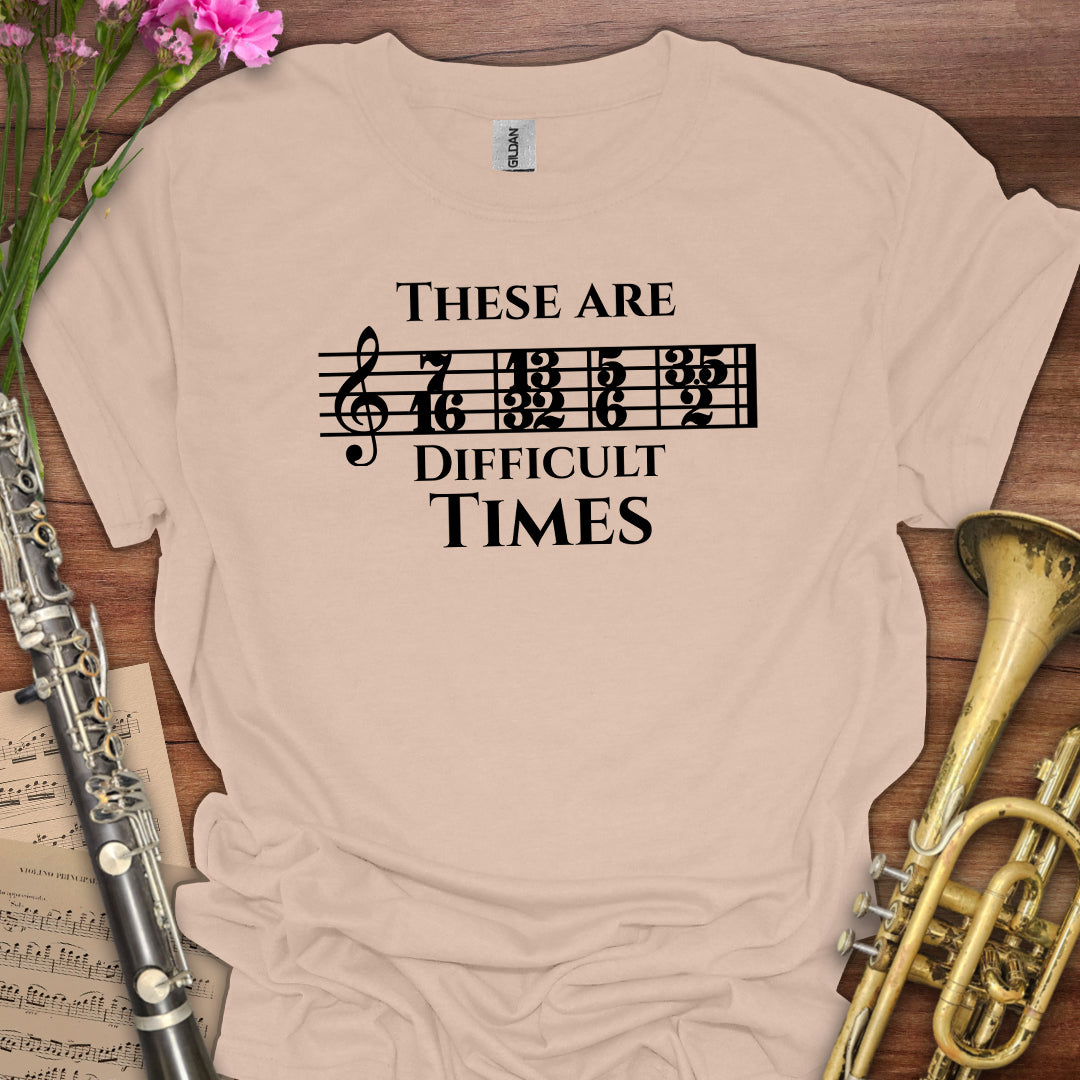 Difficult Times T-Shirt