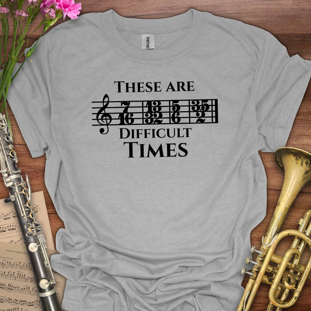 Difficult Times T-Shirt