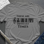 Difficult Times T-Shirt