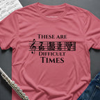 Difficult Times T-Shirt
