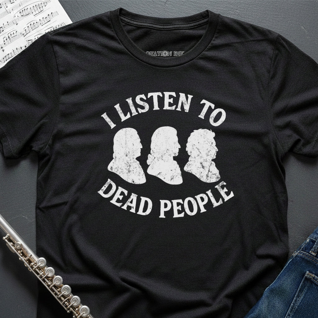 Listen to Dead People T-Shirt