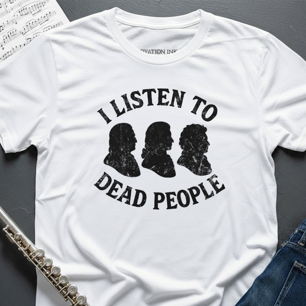 Listen to Dead People T-Shirt