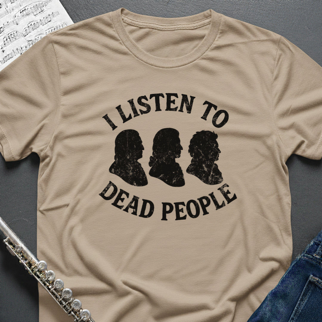 Listen to Dead People T-Shirt