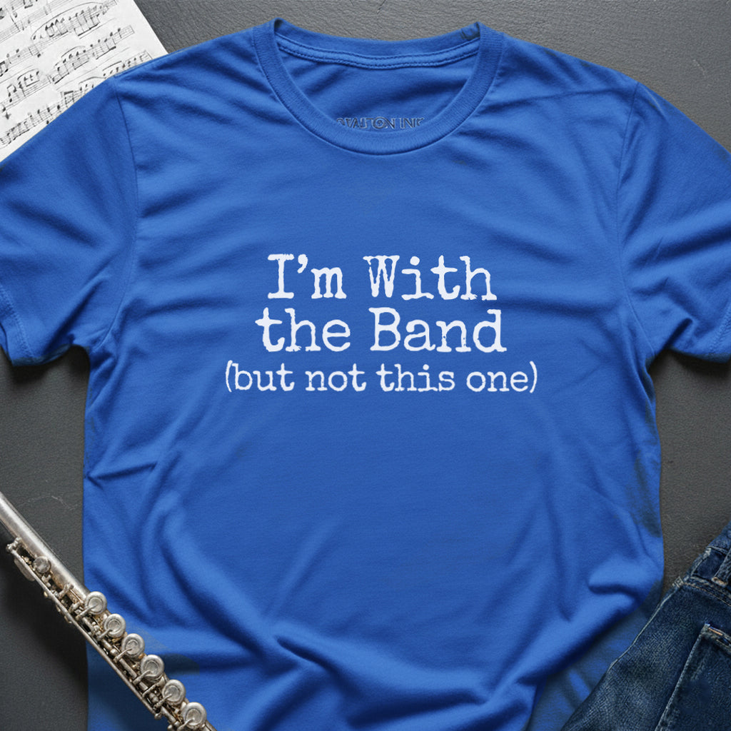 I'm with the band T-Shirt