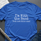 I'm with the band T-Shirt