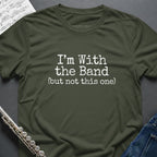 I'm with the band T-Shirt