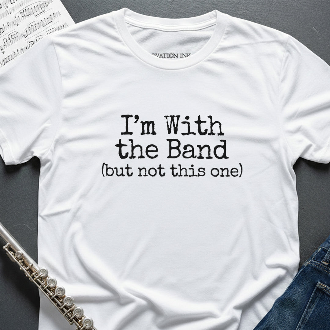 I'm with the band T-Shirt