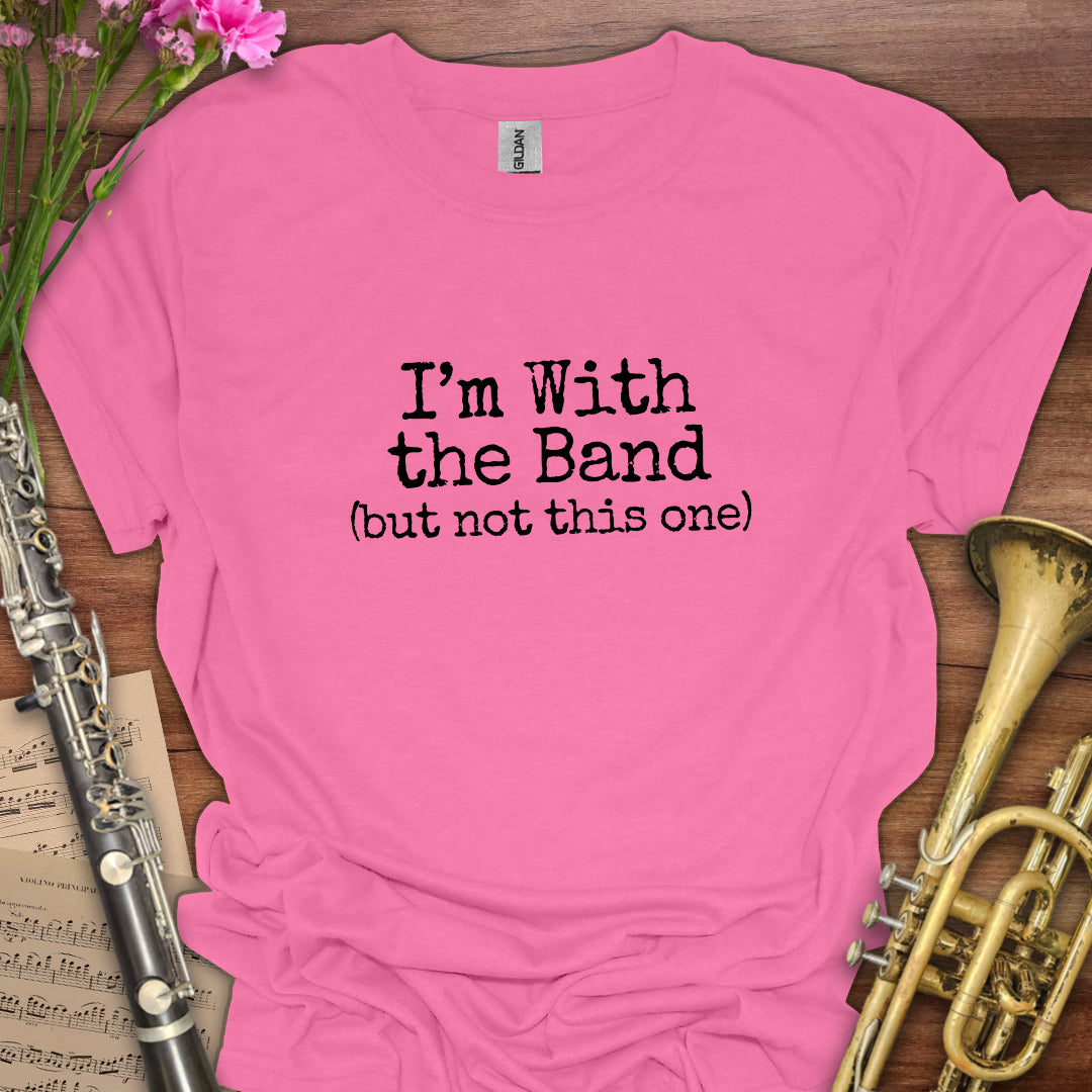 I'm with the band T-Shirt