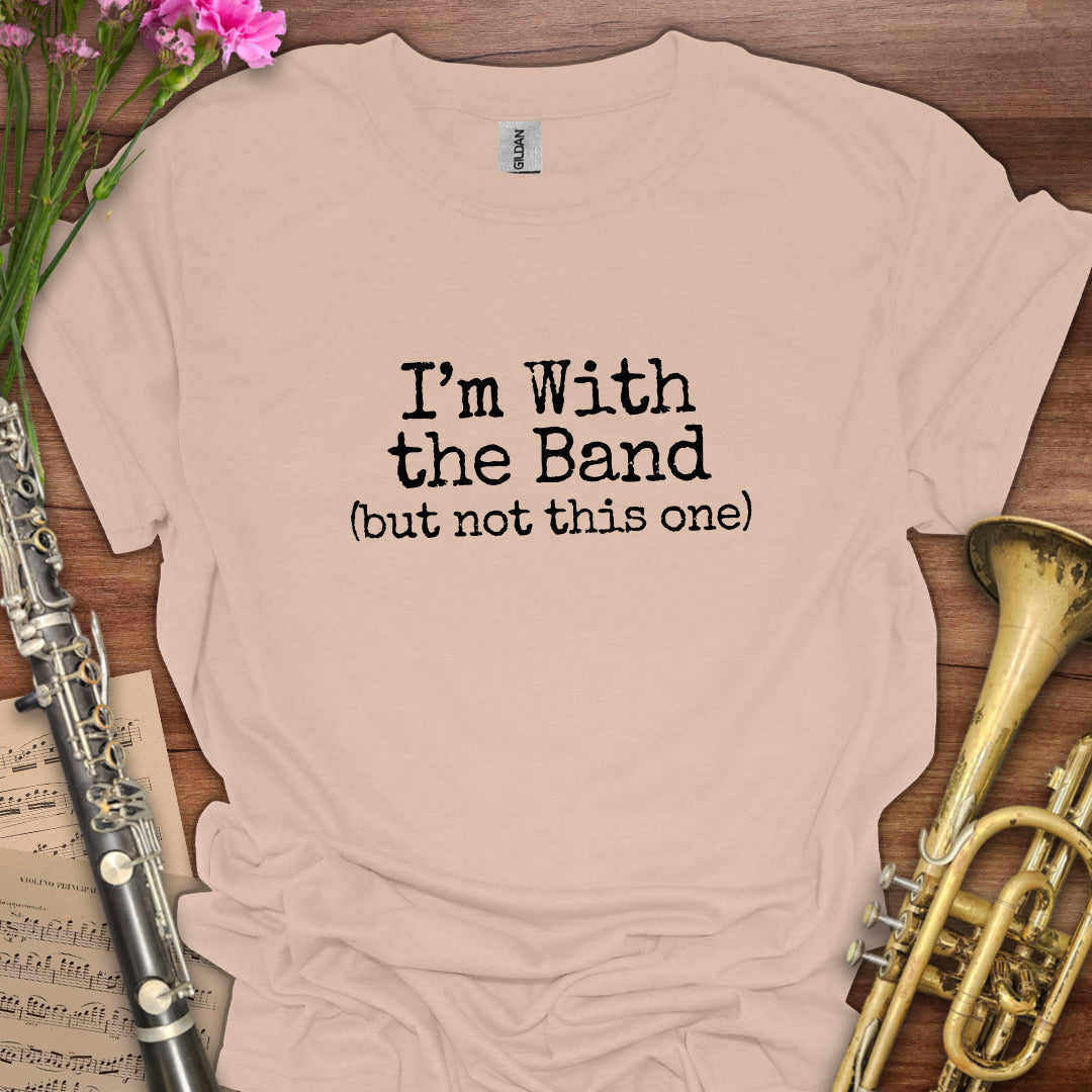I'm with the band T-Shirt