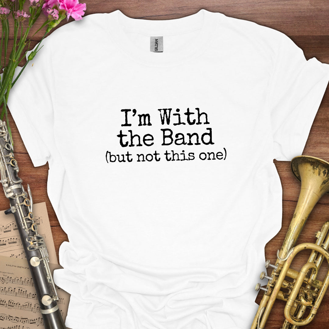 I'm with the band T-Shirt
