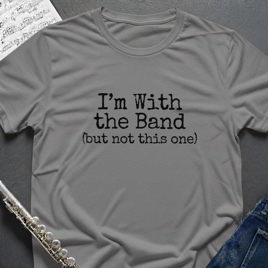 I'm with the band T-Shirt