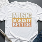 Music Makes it Better T-Shirt