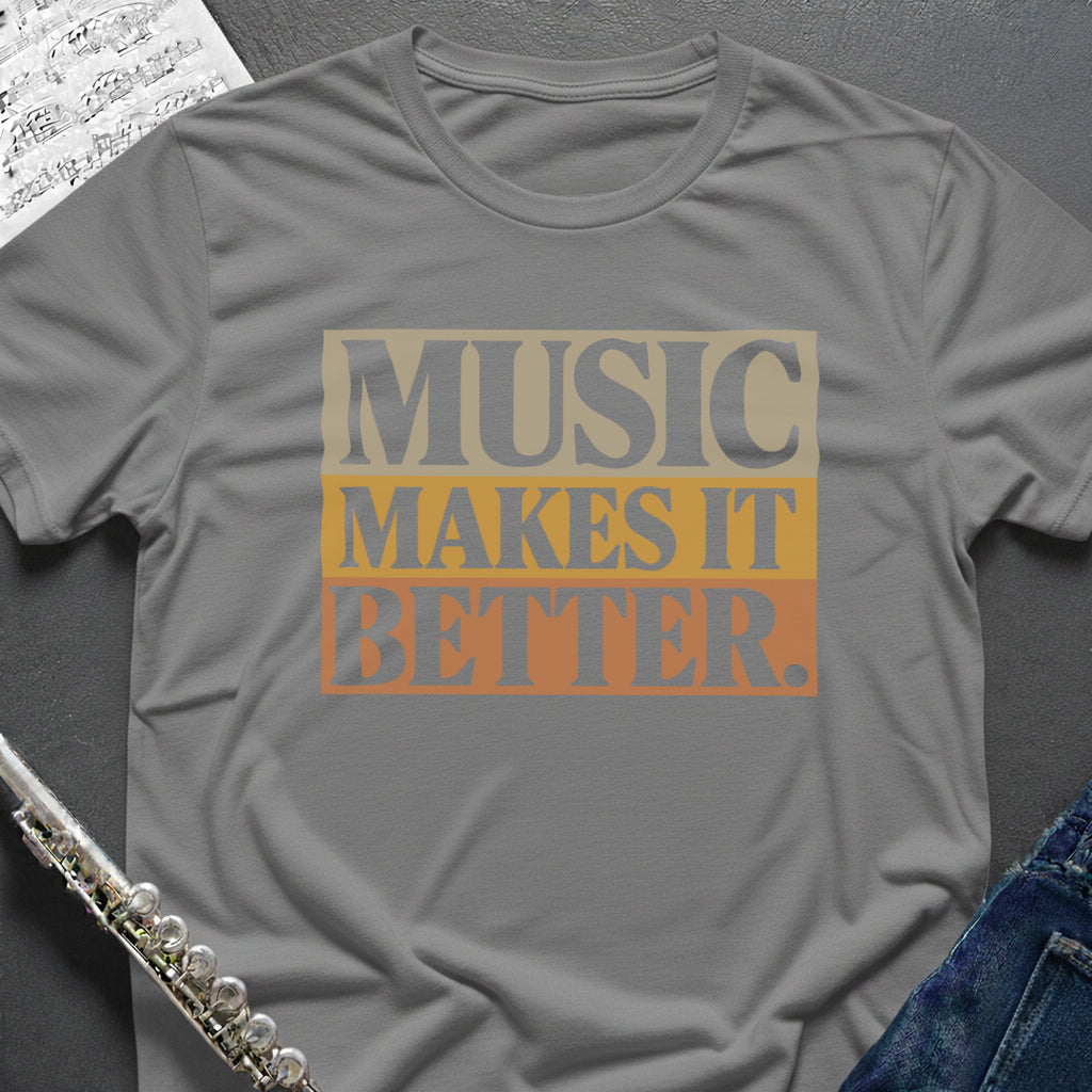 Music Makes it Better T-Shirt