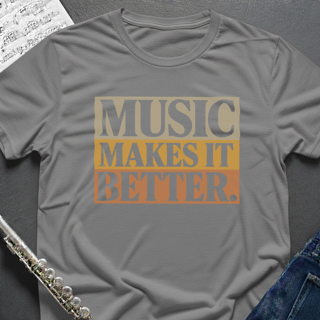 Music Makes it Better T-Shirt