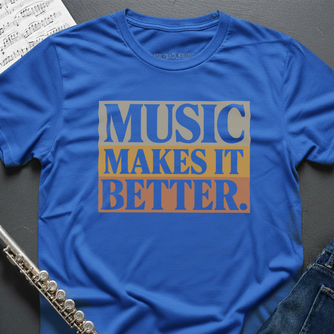 Music Makes it Better T-Shirt