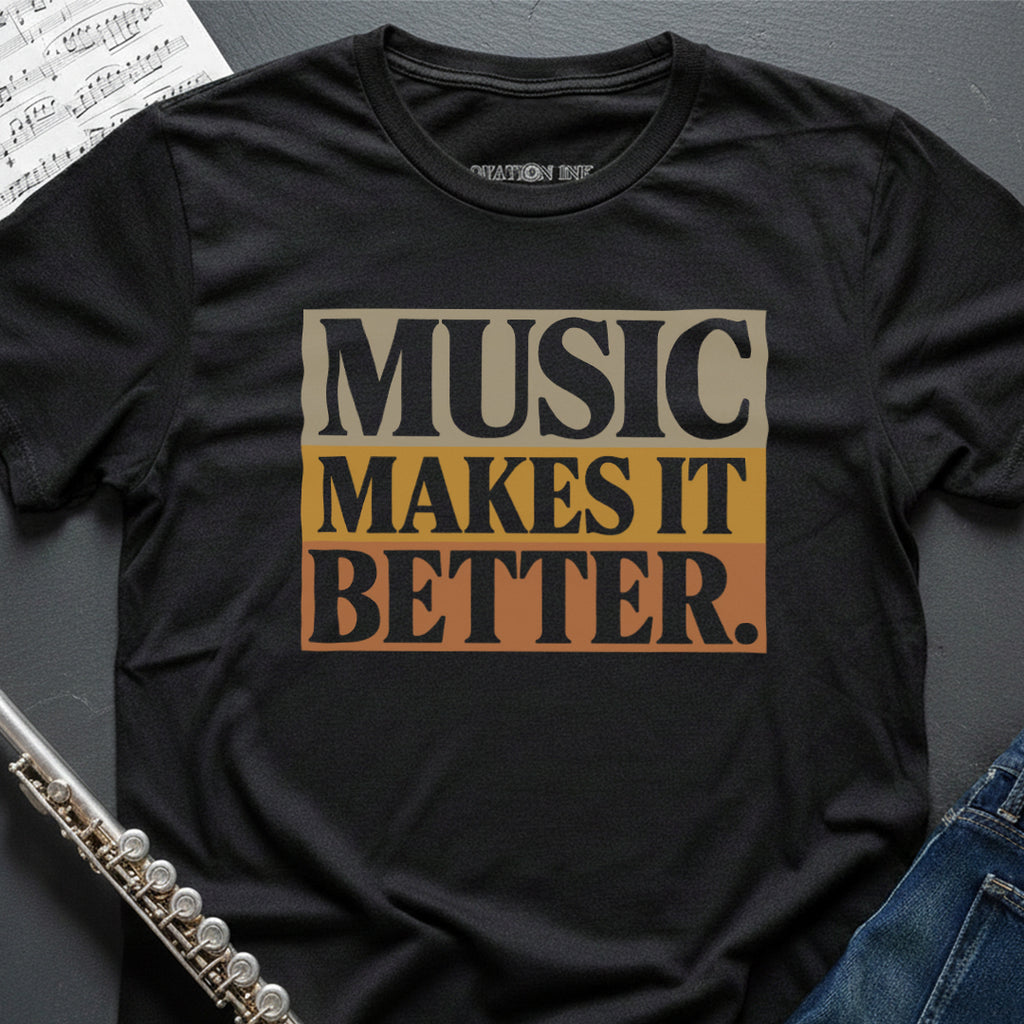 Music Makes it Better T-Shirt