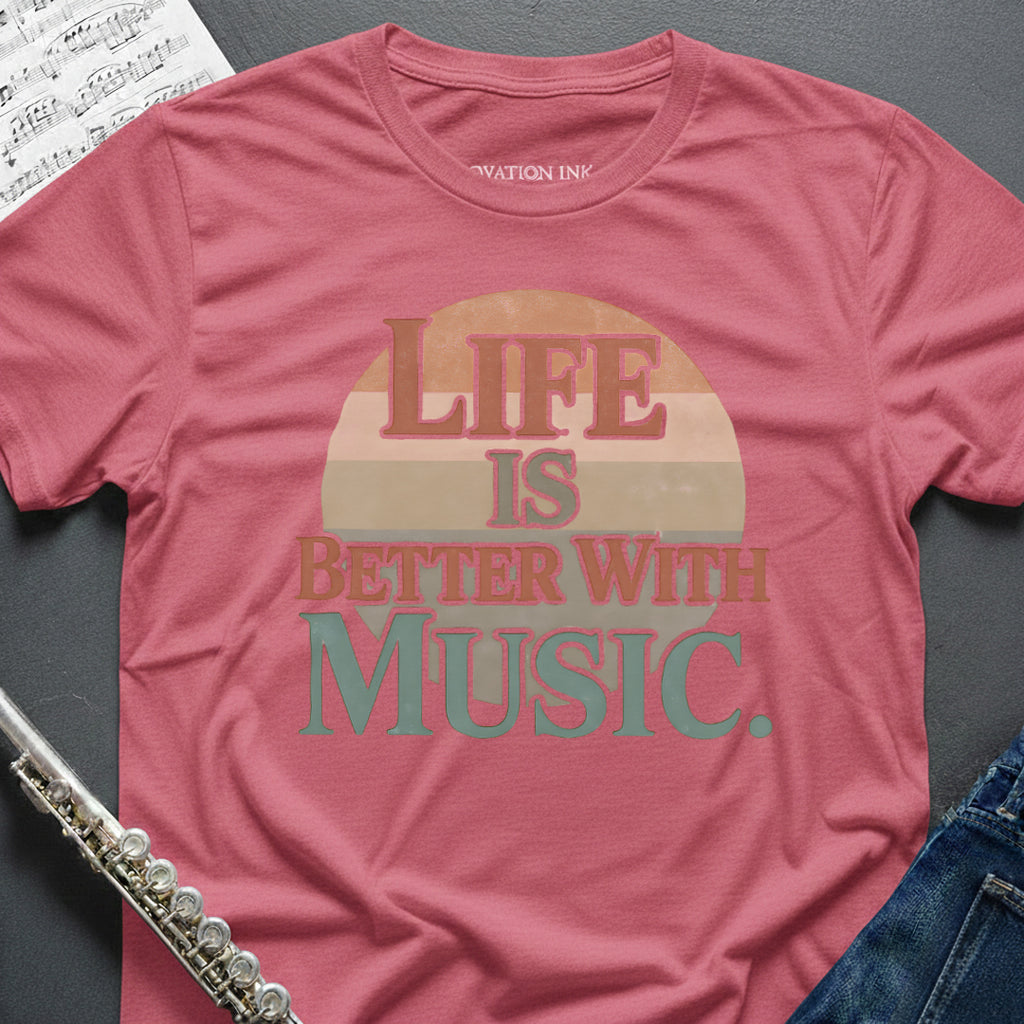Life is Better T-Shirt