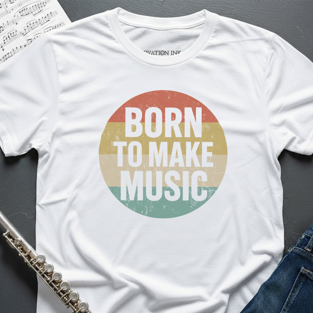 Born to Make Music T-Shirt