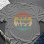 Born to Make Music T-Shirt