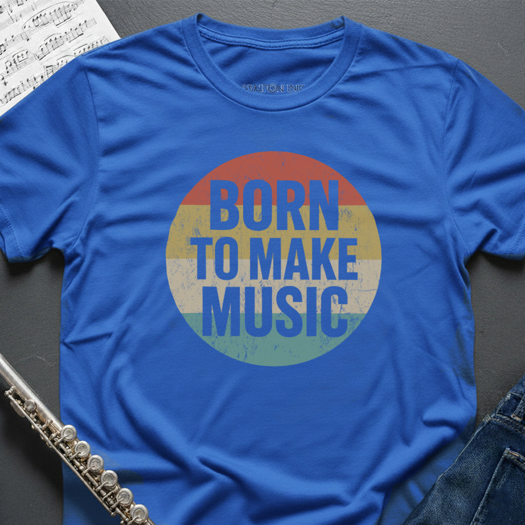 Born to Make Music T-Shirt