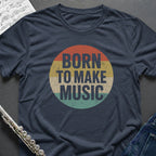 Born to Make Music T-Shirt