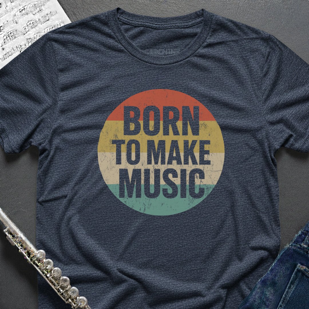 Born to Make Music T-Shirt