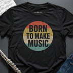 Born to Make Music T-Shirt