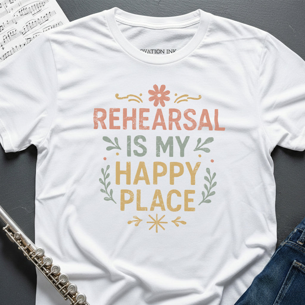 Rehearsal Happy Place T-Shirt