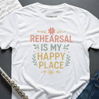 Rehearsal Happy Place T-Shirt