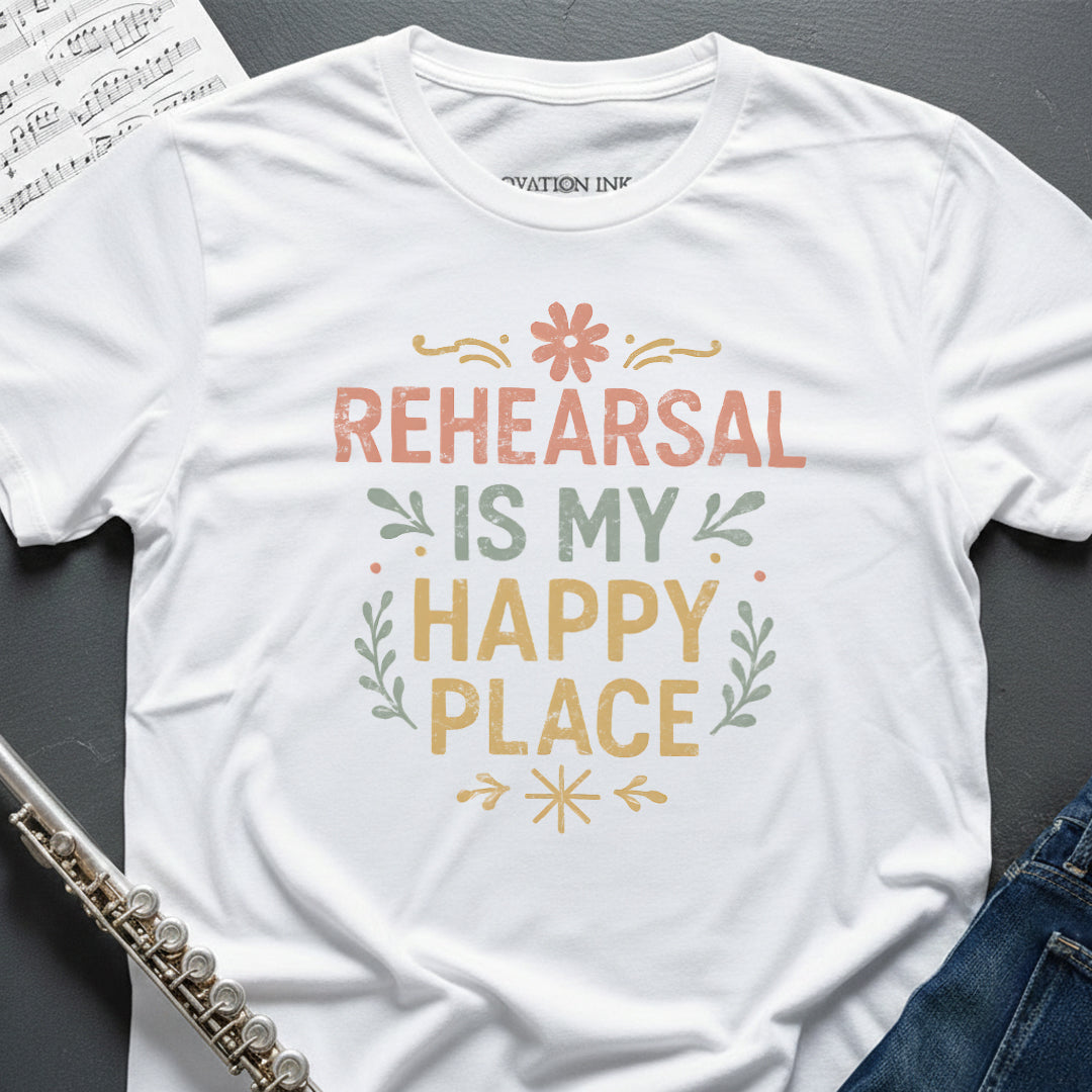 Rehearsal Happy Place T-Shirt