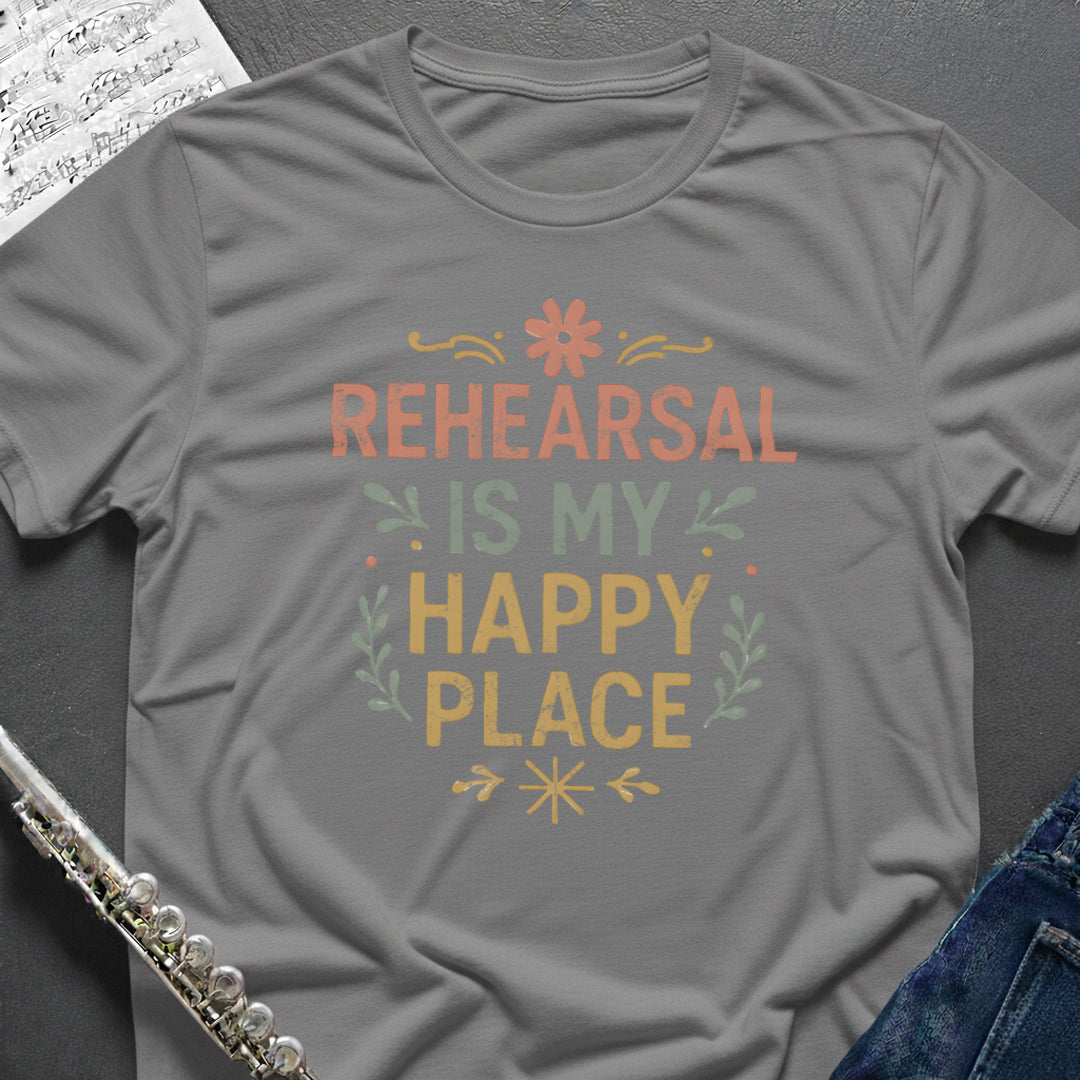Rehearsal Happy Place T-Shirt