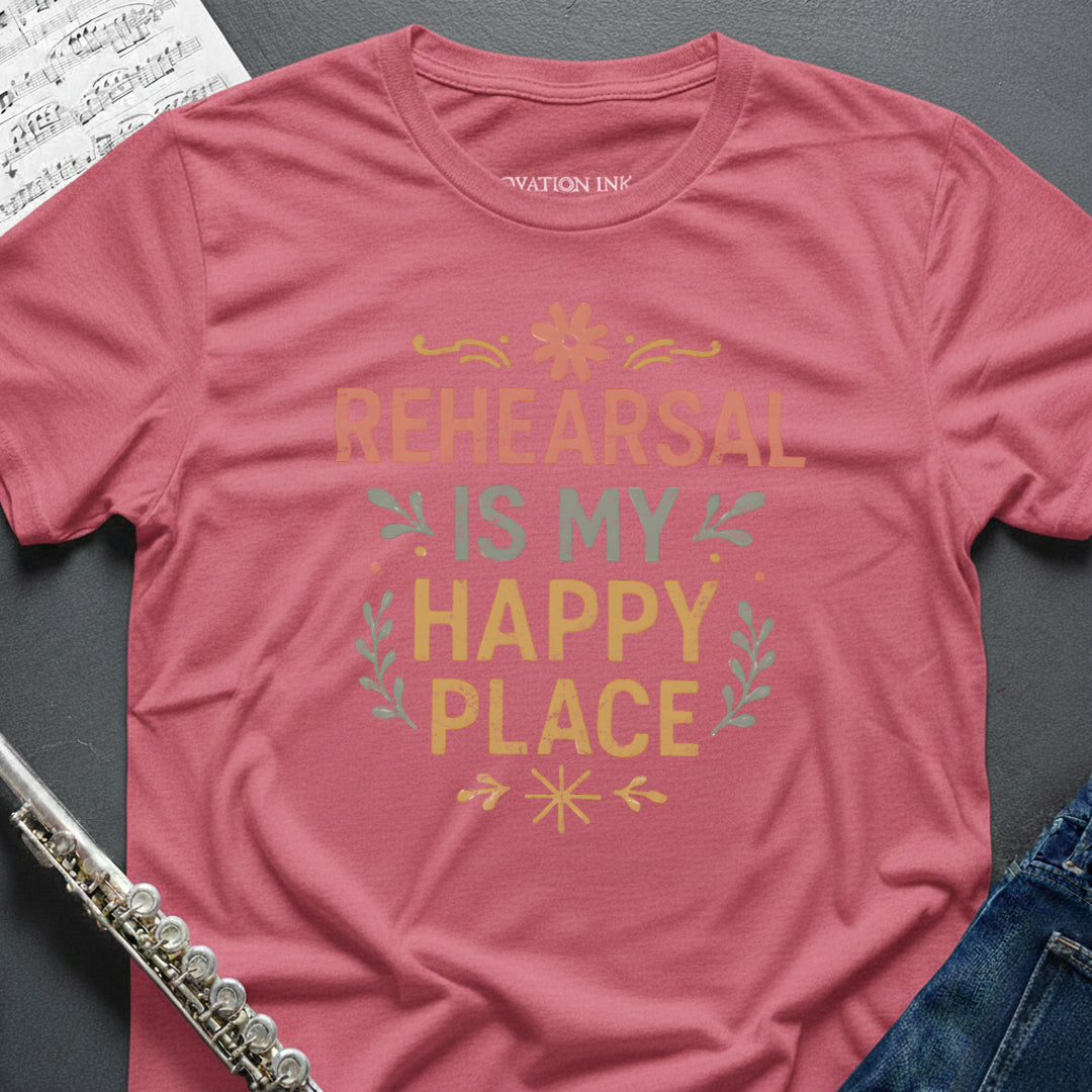 Rehearsal Happy Place T-Shirt
