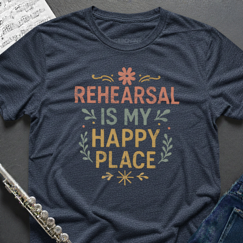Rehearsal Happy Place T-Shirt